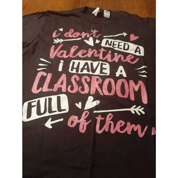 New Medium Don't Need Valentine I Have Classroom Full Them Tee T-Shirt Top NWT - Picture 2 of 3